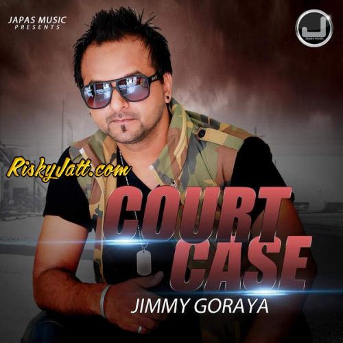 Court Case Jimmy Goraya mp3 song download, Court Case Jimmy Goraya full album