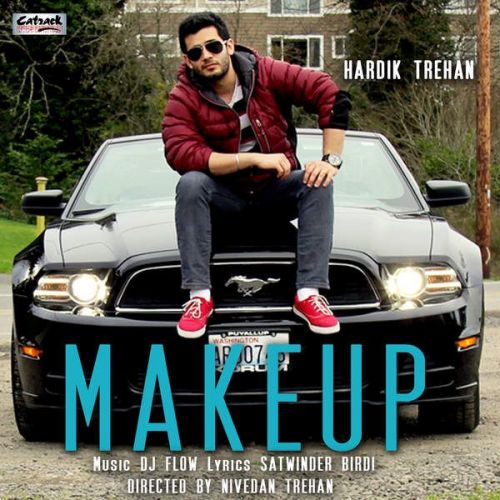 Download Make Up (feat DJ Flow) Hardik Trehan mp3 song, Make Up Hardik Trehan full album download