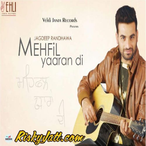 Boliyan Jagdeep Randhawa mp3 song download, Mehfil Yaaran Di (2015) Jagdeep Randhawa full album