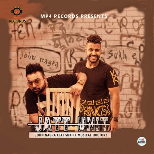 Jatt Unit (Ft. Musical Doctorz) John Nagra mp3 song download, Jatt Unit John Nagra full album