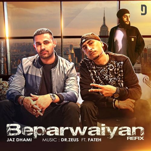 Beparwaiyan Refix Jaz Dhami, Dr Zeus mp3 song download, Beparwaiyan Refix Jaz Dhami, Dr Zeus full album