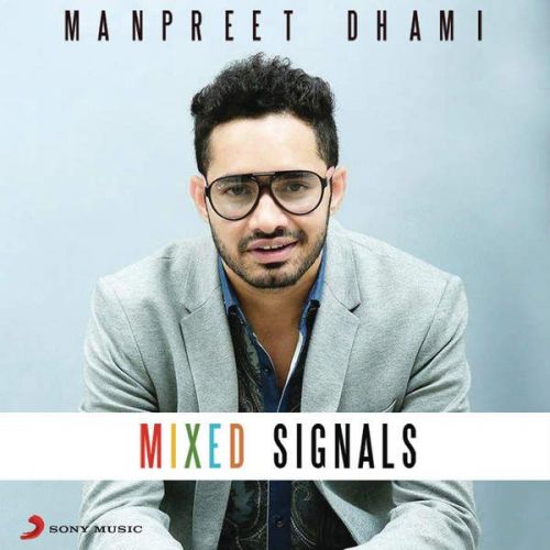 Download Mixed Signals Manpreet Dhami mp3 song, Mixed Signals Manpreet Dhami full album download