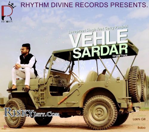 Download Vehle Sardar Lovepreet Singh, Gerry Punjabi mp3 song, Vehle Sardar Lovepreet Singh, Gerry Punjabi full album download