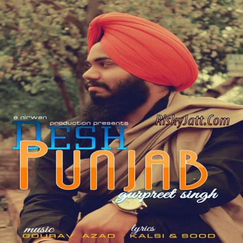 Desh Punjab Ft. Gourav Azad Gurpreet Singh mp3 song download, Desh Punjab Gurpreet Singh full album