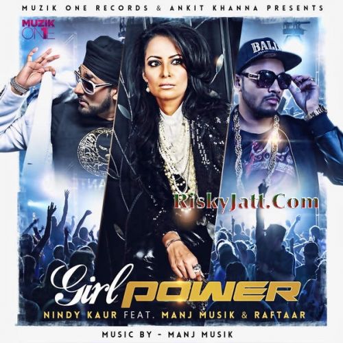 Girl Power (Ft. Manj Musik) Nindy Kaur, Raftaar mp3 song download, Girl Power Nindy Kaur, Raftaar full album