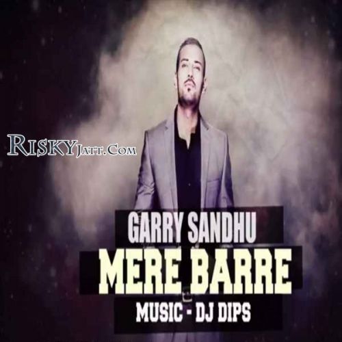 Mere Barre (Original) Garry Sandhu mp3 song download, Mere Barre (Original) Garry Sandhu full album