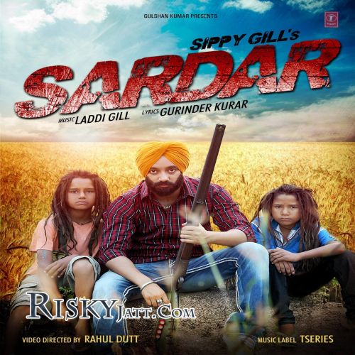 Sardar Sippy Gill mp3 song download, Sardar (iTune Rip) Sippy Gill full album