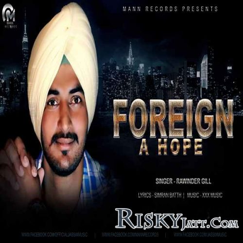 Foreign A Hope Rawinder Gill mp3 song download, Foreign A Hope Rawinder Gill full album