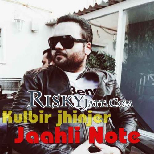 Jaahli Note Kulbir Jhinjer mp3 song download, Jaahli Note Kulbir Jhinjer full album