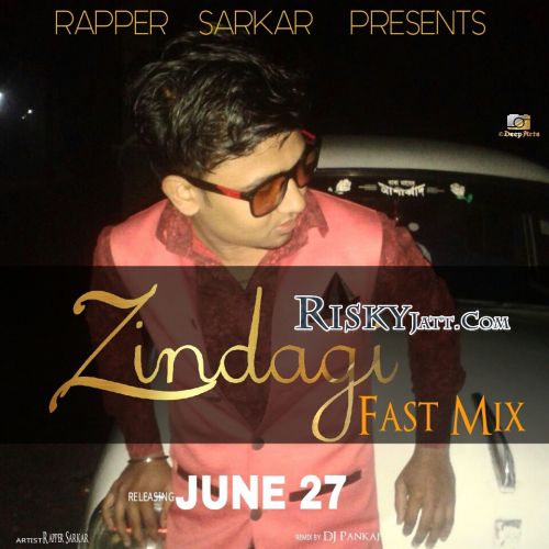 Zindagi (Fast Mix) Rapper Sarkar mp3 song download, Zindagi (Fast Mix) Rapper Sarkar full album