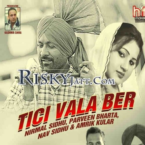 Aja Ve Sardara Nirmal Sidhu, Parveen Bharta mp3 song download, Tici Vala Ber Nirmal Sidhu, Parveen Bharta full album