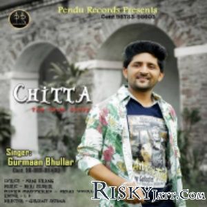 Chitta Gurmaan Bhullar mp3 song download, Chitta Gurmaan Bhullar full album