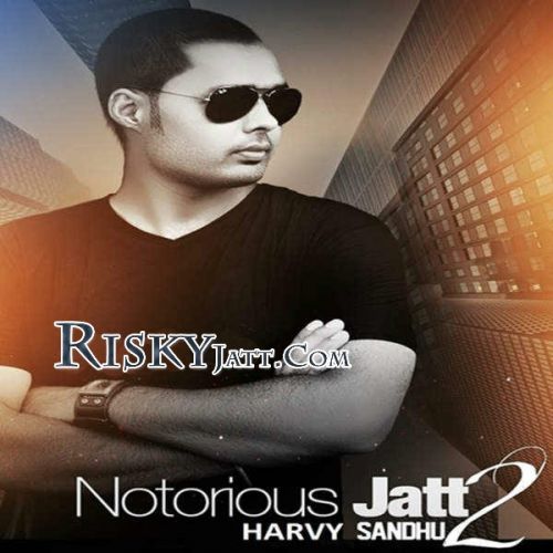 Notorious Jatt 2 Randy J, Harvy Sandhu mp3 song download, Notorious Jatt 2 Randy J, Harvy Sandhu full album