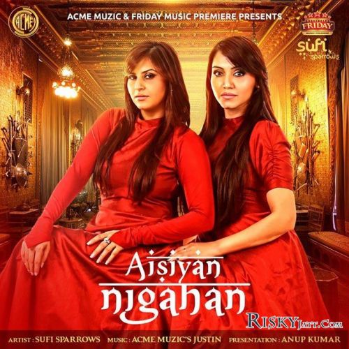 Aisiyan Nigahan Sufi Sparrows mp3 song download, Aisiyan Nigahan Sufi Sparrows full album