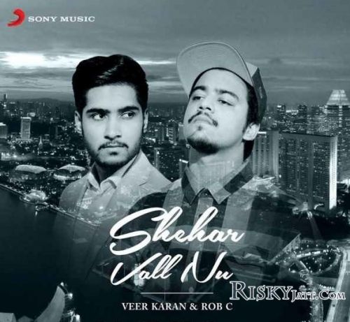 Shehar Vall Nu Veer Karan ,  Rob C mp3 song download, Shehar Vall Nu Veer Karan ,  Rob C full album