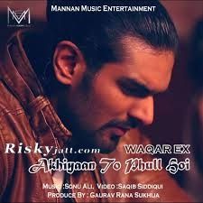 Download Akhiyaan To Phull Hoi Waqar Ex mp3 song, Akhiyaan To Phull Hoi Waqar Ex full album download