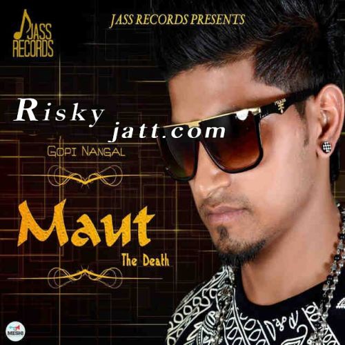 Download Maut The Death Gopi Nangal mp3 song, Maut The Death Gopi Nangal full album download