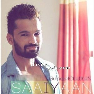 Download Saaiyaan Gurpreet Chattha mp3 song, Saaiyaan Gurpreet Chattha full album download