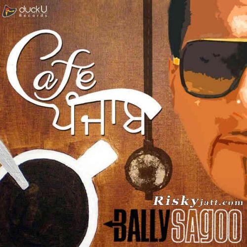 Chhalleya (ft Sayantani Das) Bally Sagoo mp3 song download, Chhalleya (Cafe Punjab) Bally Sagoo full album