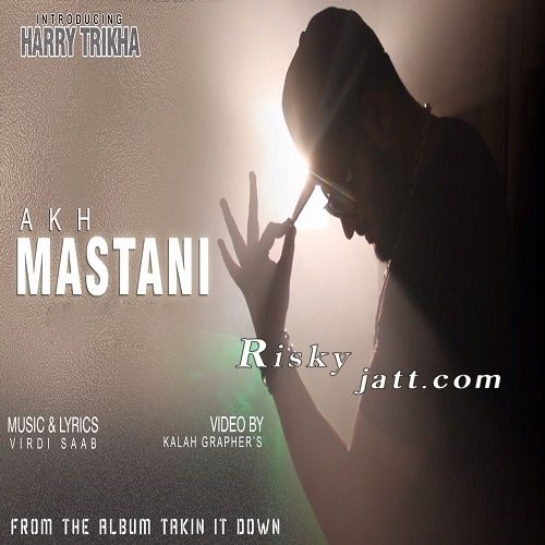 Akh Mastani Ft Harry Trikha Virdi SaaB mp3 song download, Akh Mastani Virdi SaaB full album