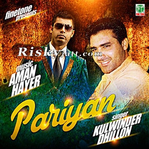 Pariyan Hussan Diyan Feat Aman Hayer Kulwinder Dhilon mp3 song download, Pariyan Hussan Diyan Kulwinder Dhilon full album