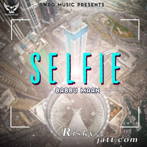 Selfie Babbu Maan mp3 song download, Selfie Babbu Maan full album