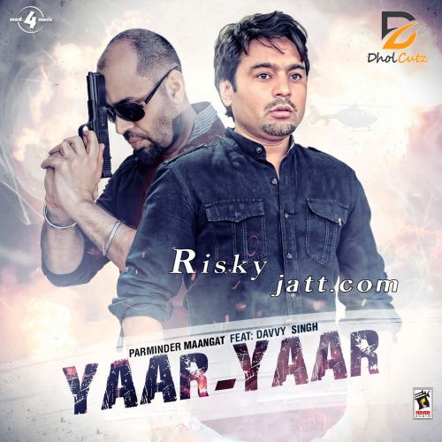 Yaar - Yaar (ft. Davvy Singh) Parminder Maangat mp3 song download,  Parminder Maangat full album