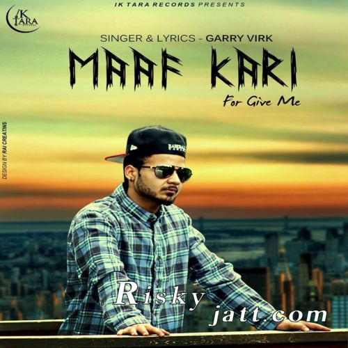 Maaf Kari Garry Virk mp3 song download, Maaf Kari Garry Virk full album