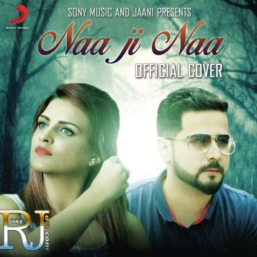 Naa Ji Naa (Cover) Ft Sehdeep Ramuwalia Himanshi Khurana mp3 song download, Naa Ji Naa (Cover) Himanshi Khurana full album