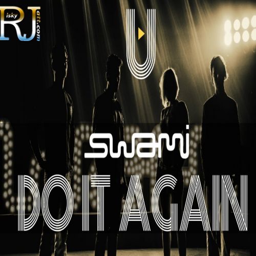 Do It Again (DJ A. Sen Remix) Swami mp3 song download, Do It Again Swami full album