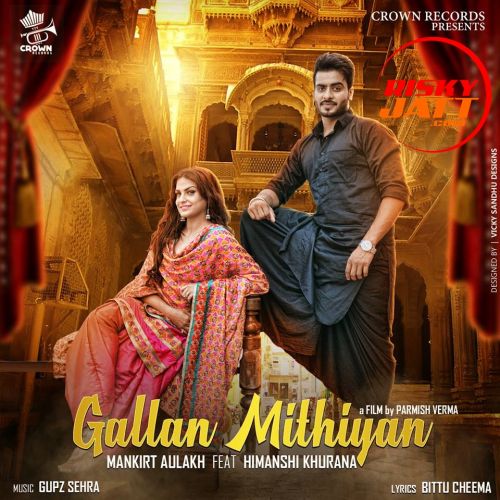 Gallan Mithiyan Mankirt Aulakh mp3 song download, Gallan Mithiyan Mankirt Aulakh full album