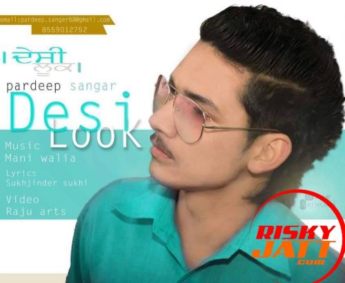 Desi Look Pardeep Sangar mp3 song download, Desi Look Pardeep Sangar full album