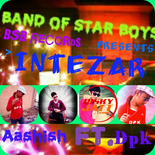 Intezar ft. Dpk Aashish mp3 song download, Intezar Aashish full album