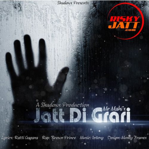 Jatt Di Grari Mr Mahi, Brown Prince, Intoxy mp3 song download, Jatt Di Grari Mr Mahi, Brown Prince, Intoxy full album