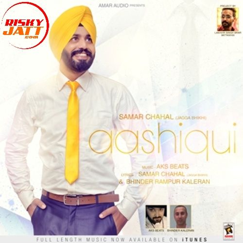 Chhalla Samar Chahal mp3 song download, Aashiqui Samar Chahal full album