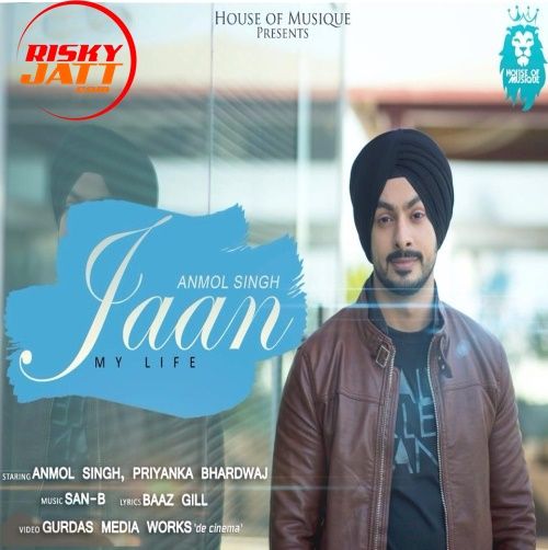 Jaan Anmol Singh mp3 song download, Jaan - My Life Anmol Singh full album