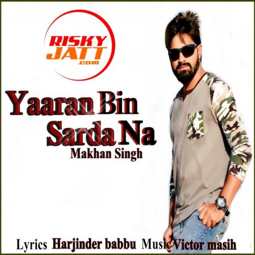 Yaaran Bin Sarda Na Makhan Singh mp3 song download, Yaaran Bin Sarda Na Makhan Singh full album