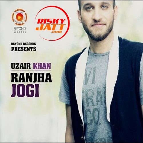 Ranjha Jogi Uzair Khan mp3 song download, Ranjha Jogi Uzair Khan full album