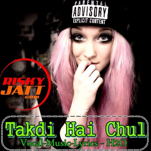 Takdi Hai Chul H2O mp3 song download, Takdi Hai Chul H2O full album