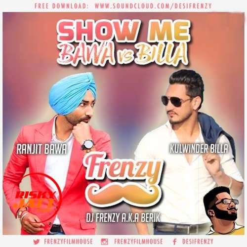 Download Show Me Bawa vs Billa Dj Frenzy mp3 song, Show Me Bawa vs Billa Dj Frenzy full album download