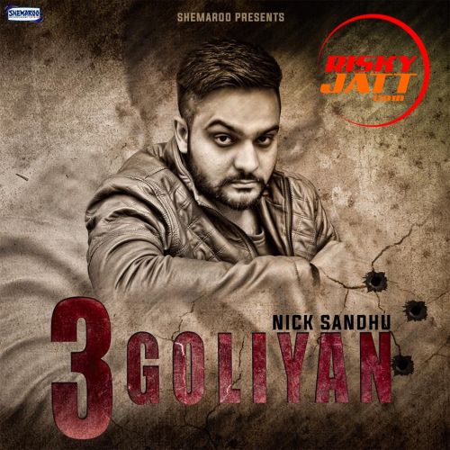 Ford Nick Sandhu mp3 song download, 3 Goliyan Nick Sandhu full album