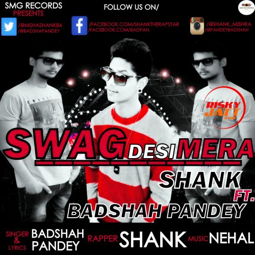 Swag Desi Mera Badshah Pandey, Shank mp3 song download, Swag Desi Mera Badshah Pandey, Shank full album