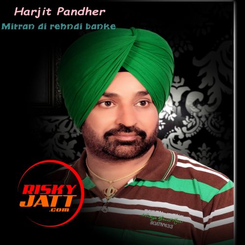 Mitran Di Rehndi Banke Harjit Pandher mp3 song download, Mitran Di Rehndi Banke Harjit Pandher full album