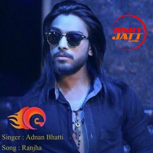 Ranjha Adnan Bhatti mp3 song download, Ranjha Adnan Bhatti full album