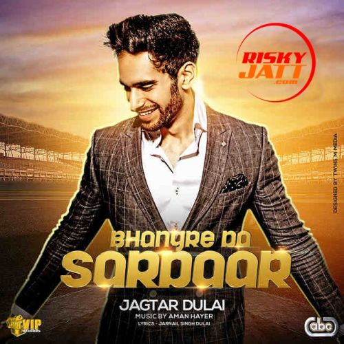 Download Bhangre Da Sardaar Jagtar Dulai mp3 song, Bhangre Da Sardaar Jagtar Dulai full album download