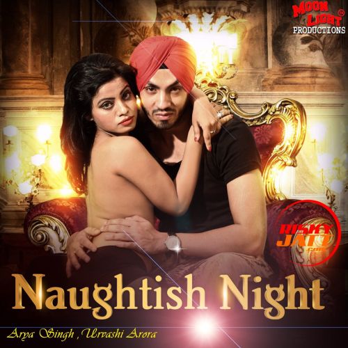 Download Naughtish Night Urvashi Arora, Arya Singh mp3 song, Naughtish Night Urvashi Arora, Arya Singh full album download