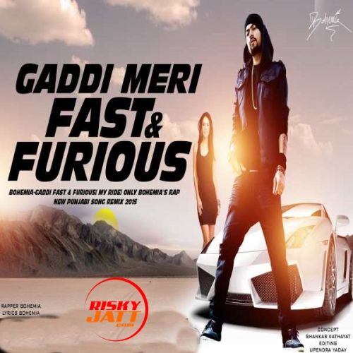 Gaddi Meri Fast And Furious Bohemia mp3 song download, Gaddi Meri Fast And Furious Bohemia full album