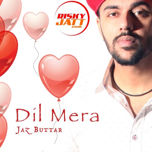 Dil Mera Jaz Buttar mp3 song download, Dil Mera Jaz Buttar full album