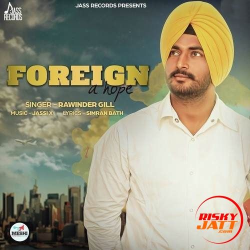 Foreign A Hope Rawinder Gill mp3 song download, Foreign A Hope Rawinder Gill full album