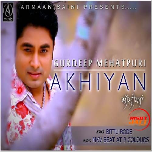 Akhiyan Gurdeep Mehatpuri mp3 song download, Akhiyan Gurdeep Mehatpuri full album